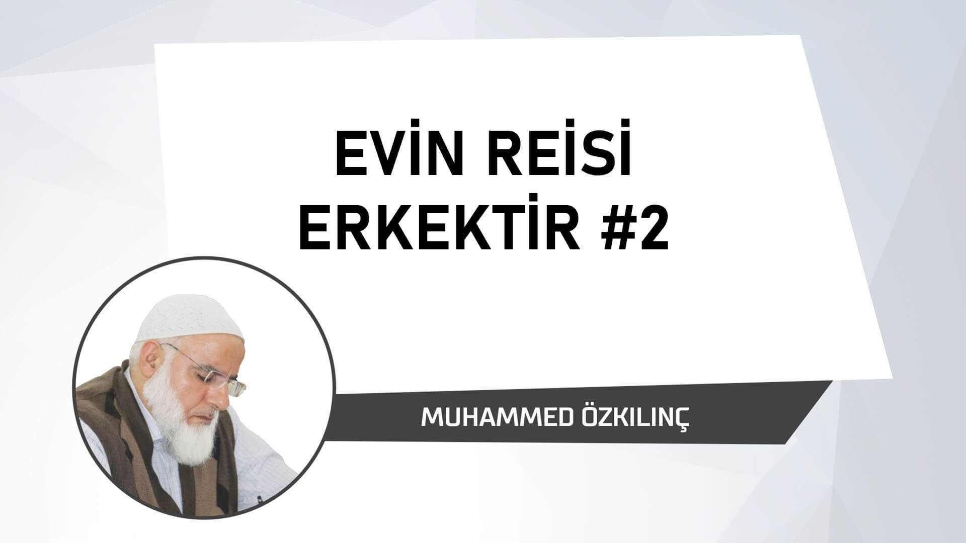 Evin Reisi Erkektir 2