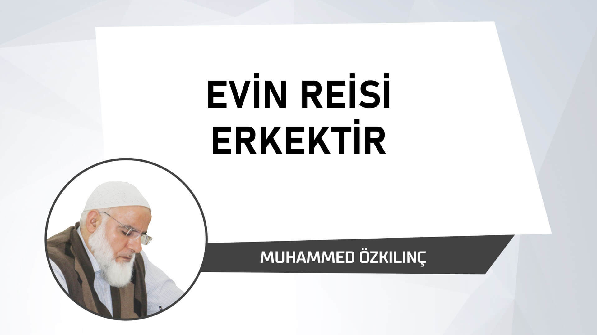 Evin Reisi Erkektir