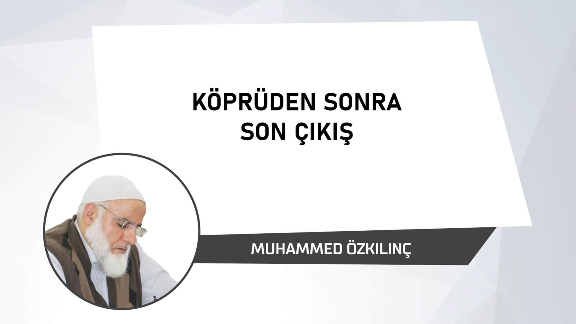 Köprüden Sonra Son Çıkış