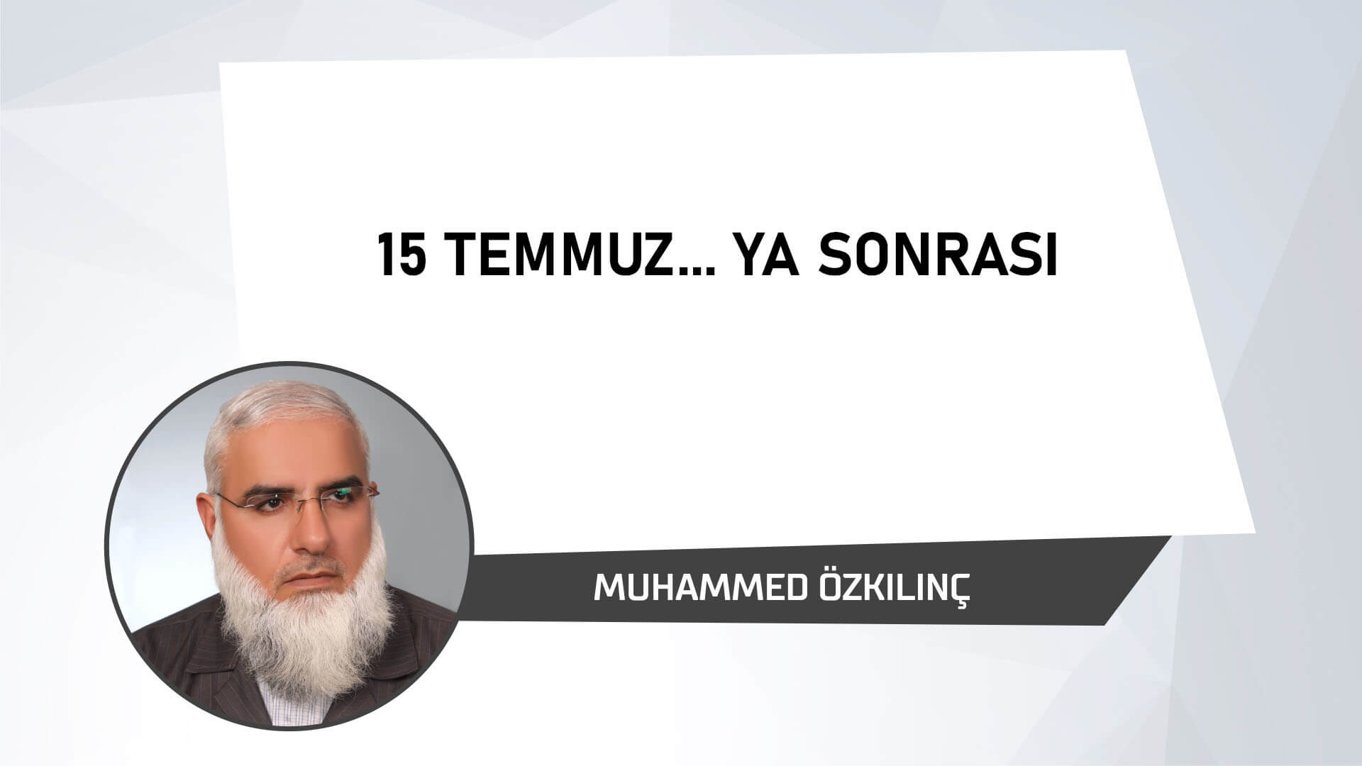 15 Temmuz… Ya Sonrası?