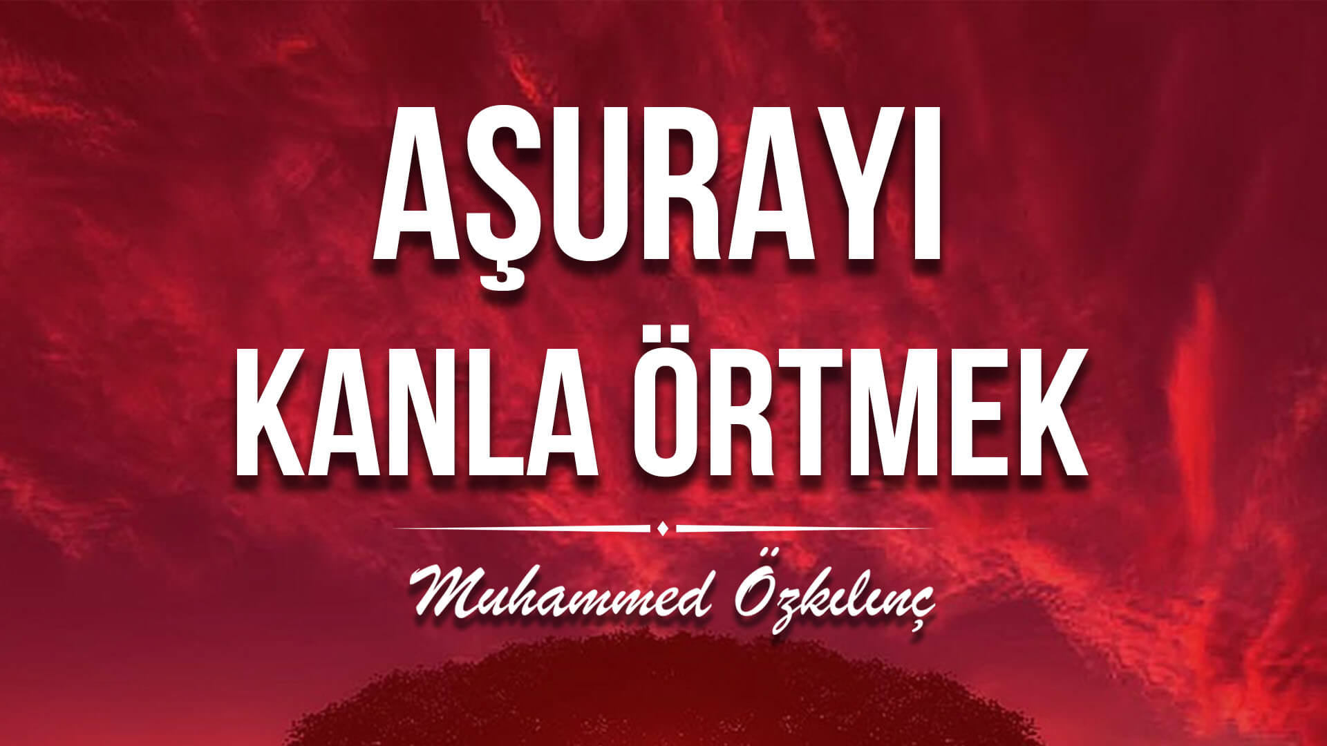 Aşurayı Kanla Örtmek