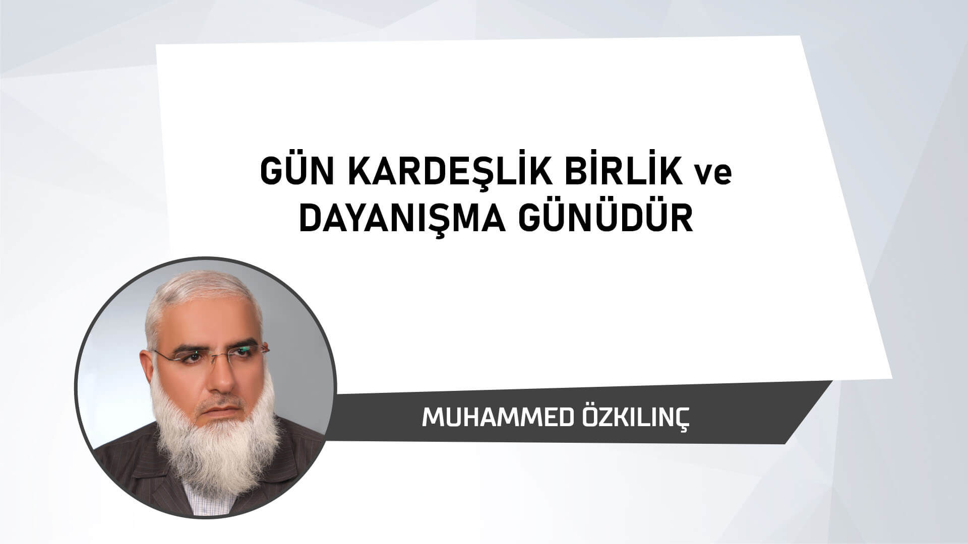 Gün Kardeşlik Birlik ve Dayanışma Günüdür