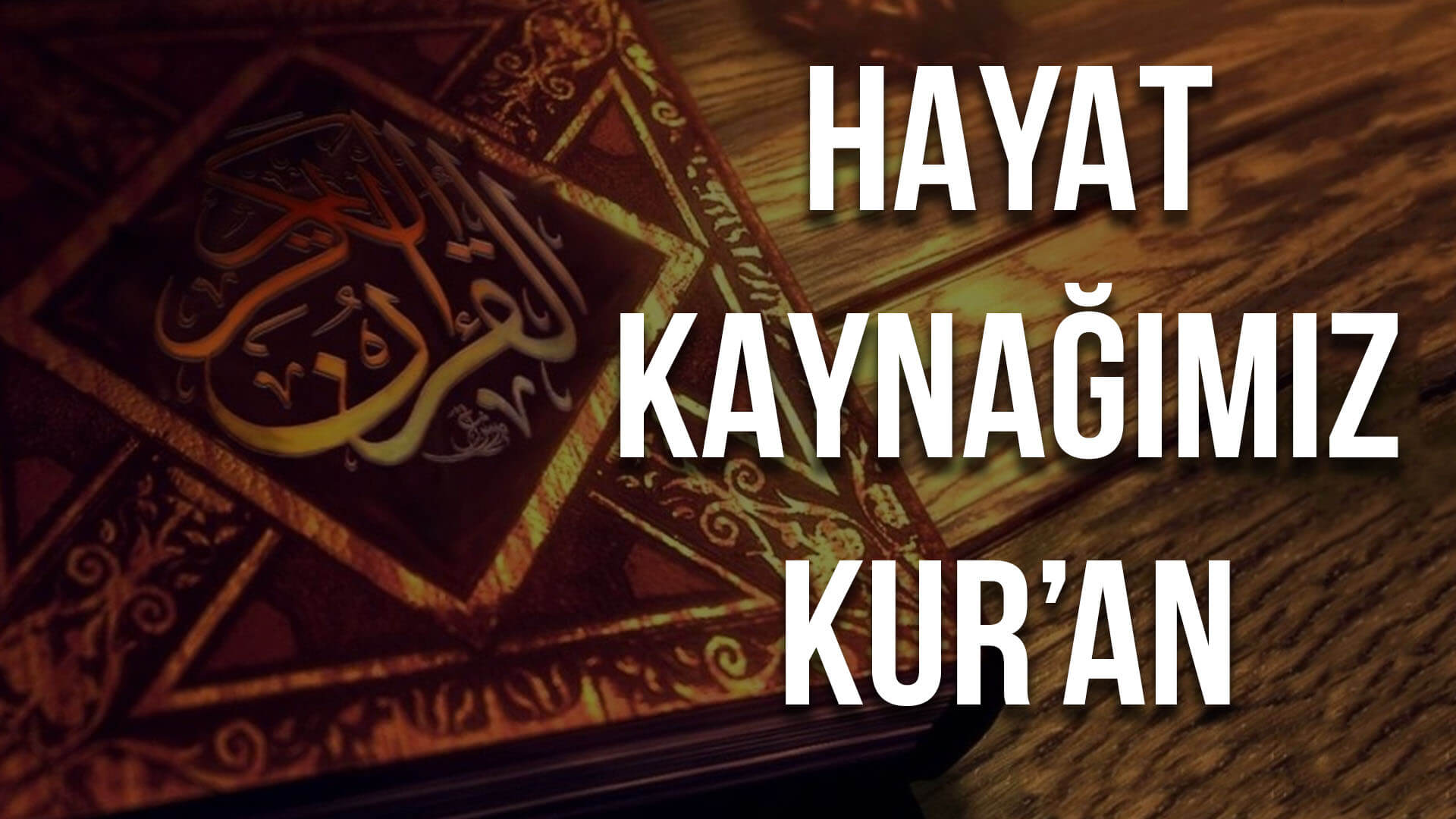 Hayat Kaynağımız Kur’an