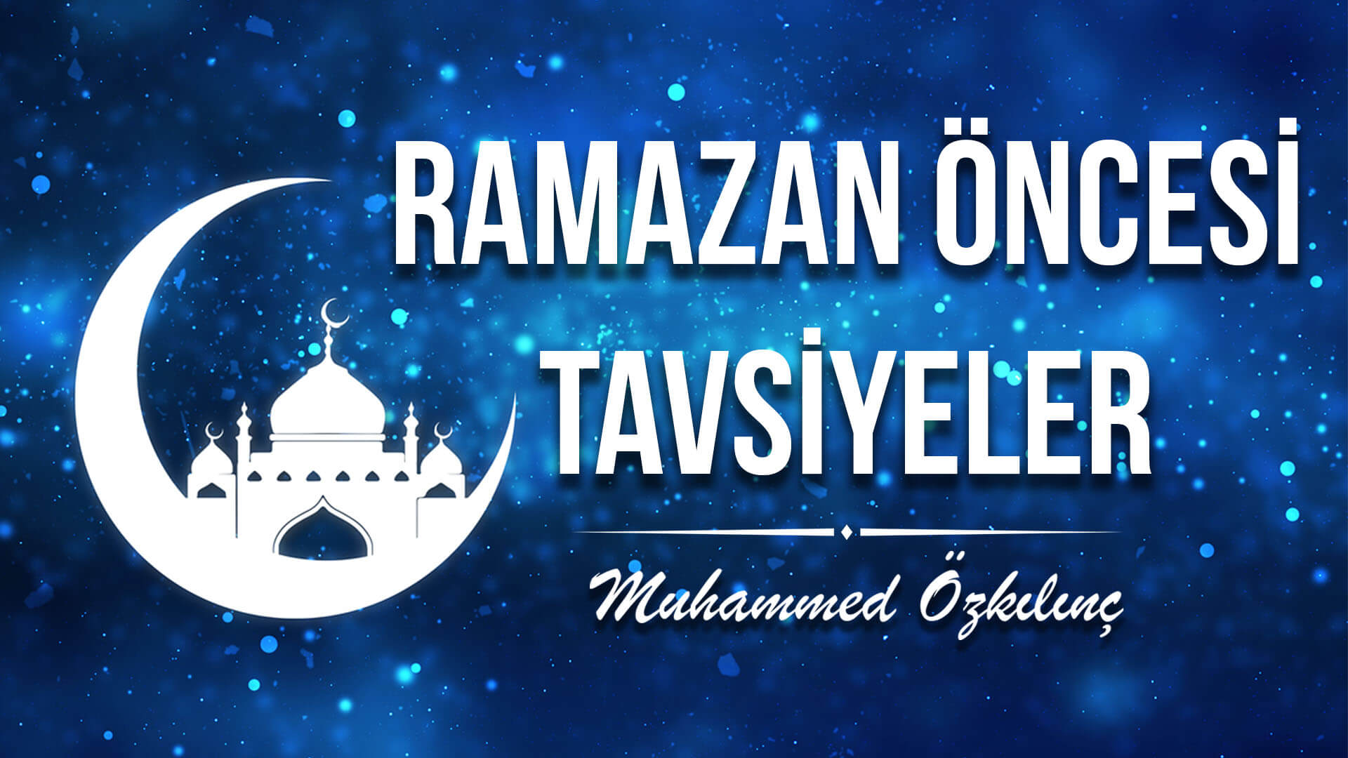 Ramazan Öncesi Acil Tavsiyeler