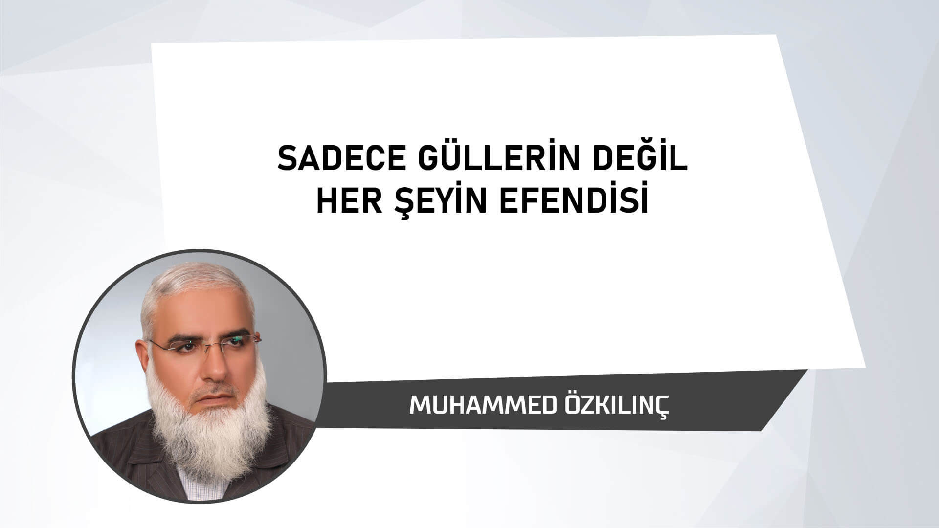 Sadece Güllerin Değil Herşeyin Efendisi