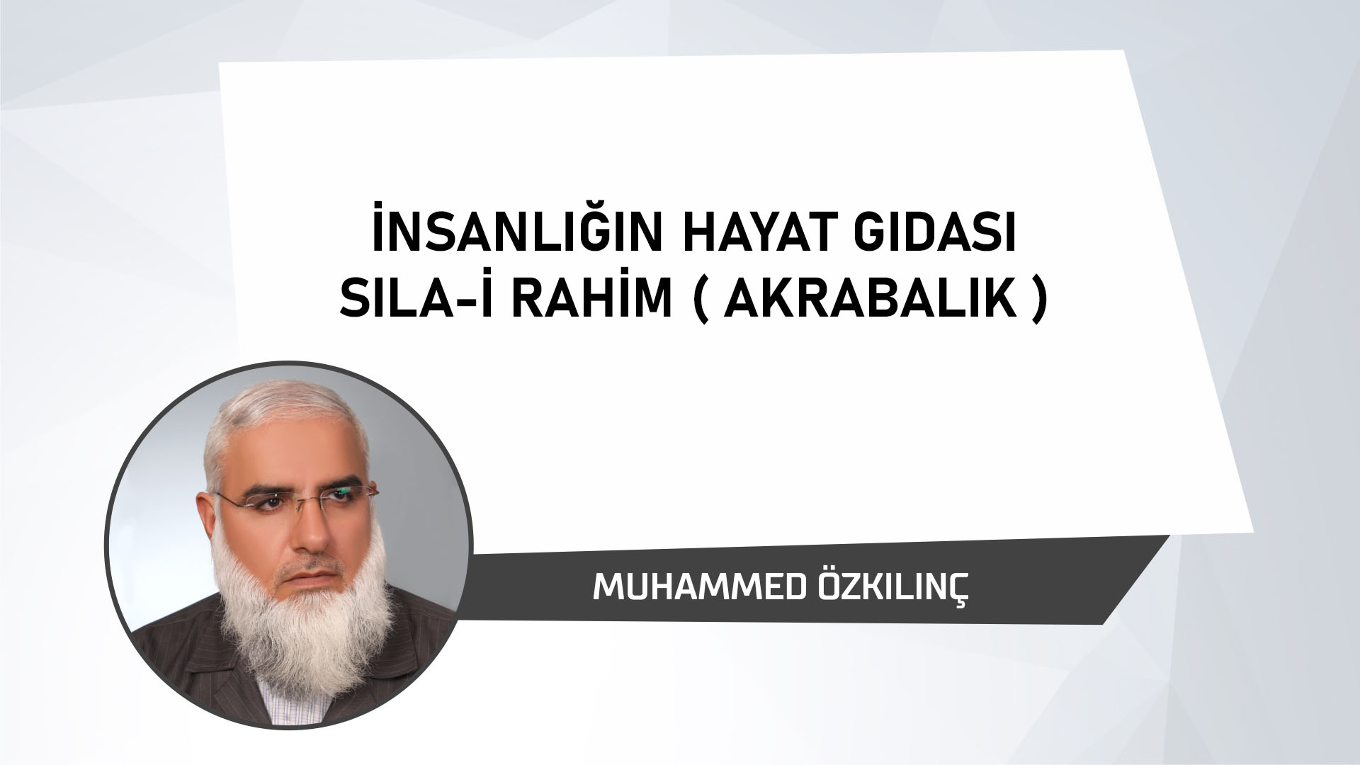 İnsanlığın Hayat Gıdası Sıla-i Rahim (Akrabalık)