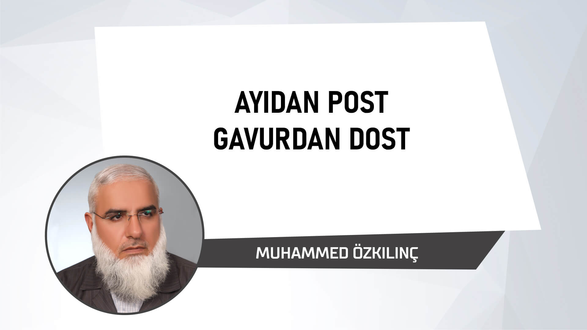 Ayıdan Post Gavurdan Dost