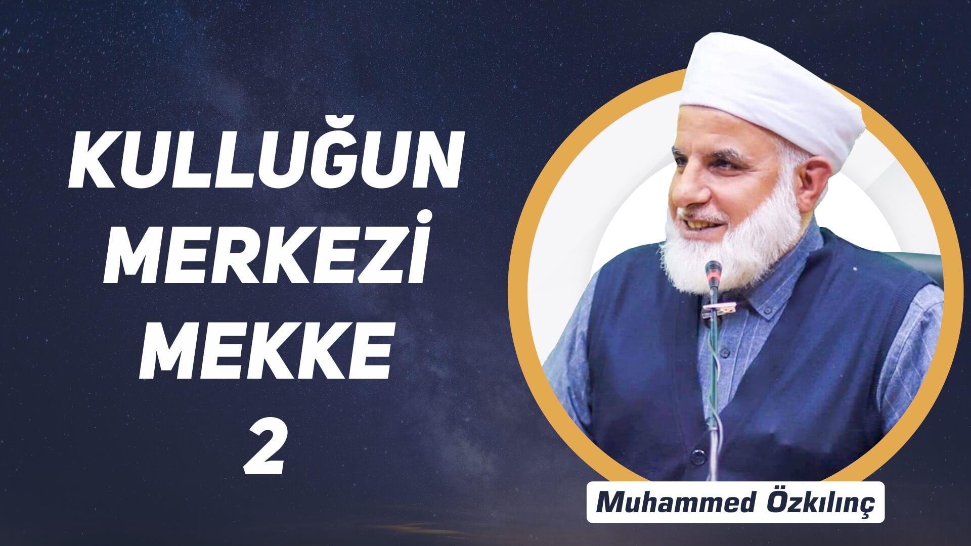 2) Kulluğun Merkezi Mekke