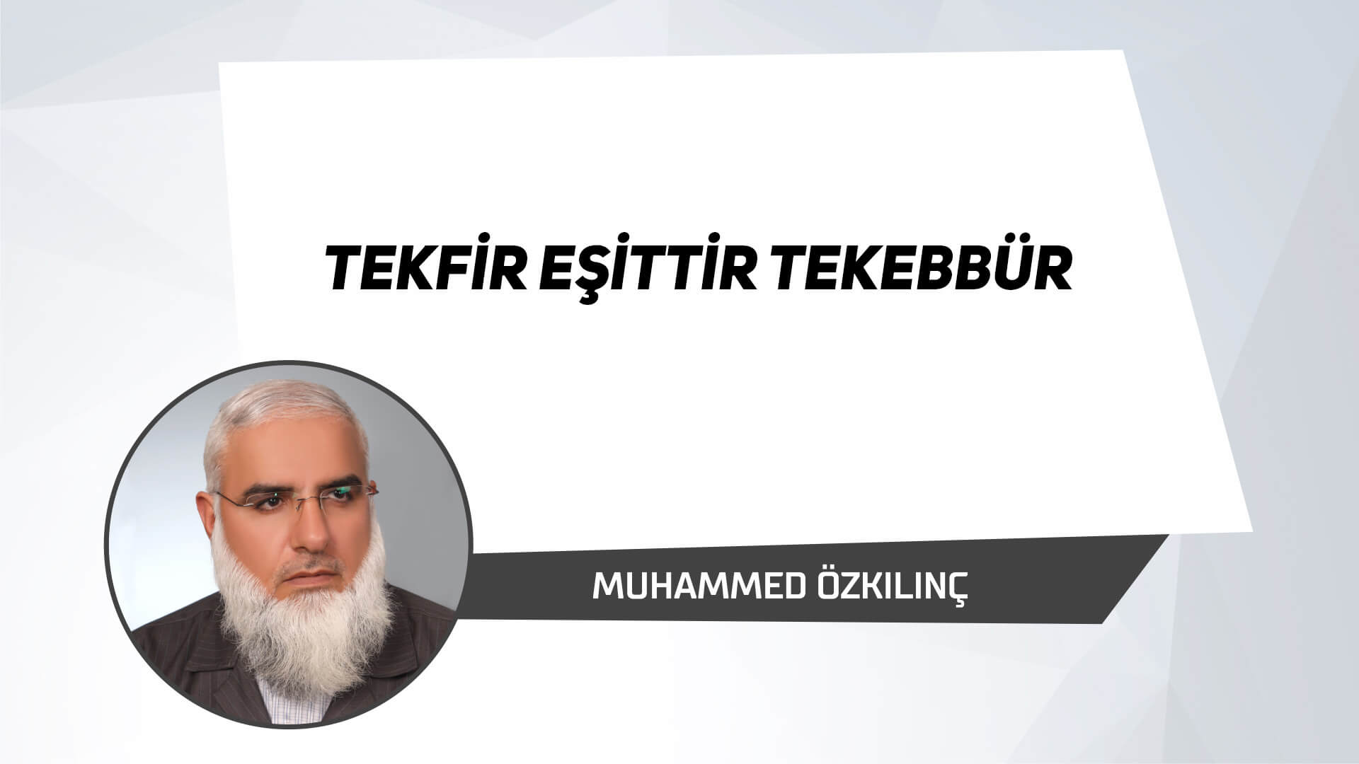 Tekfir Eşittir Tekebbür