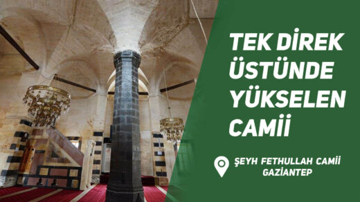Şeyh Fethullah Camii #GAZİANTEP – Tek Direk Üstünde Yükselen Camii