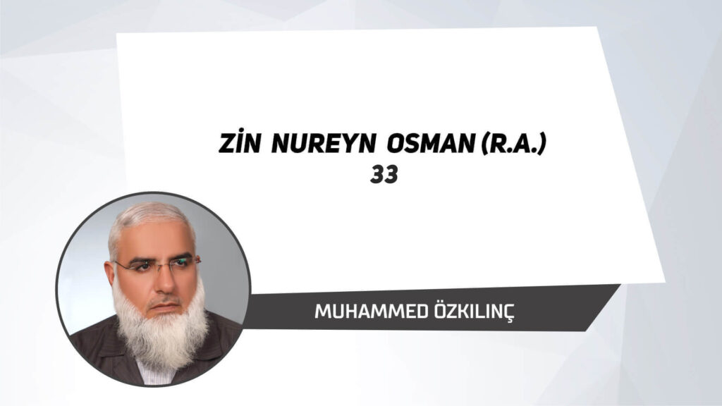 Zi-n Nureyn Osman (ra) 33