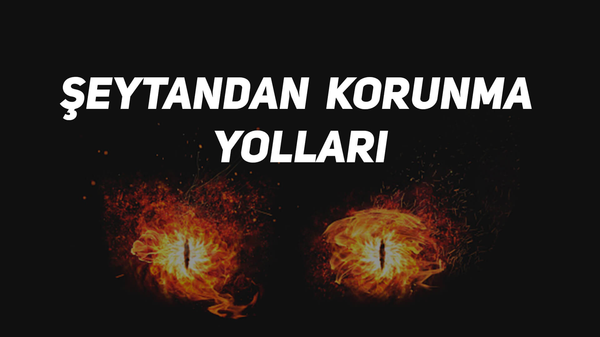 Şeytandan Korunma Yolları