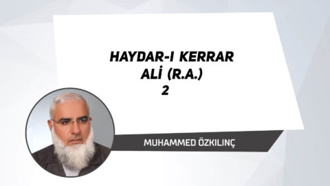 Haydar-ı Kerrar Ali (r.a.) – 2
