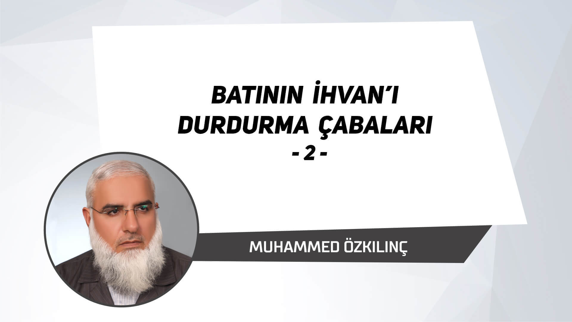 Batının İhvan’ı Durdurma Çabaları – 2