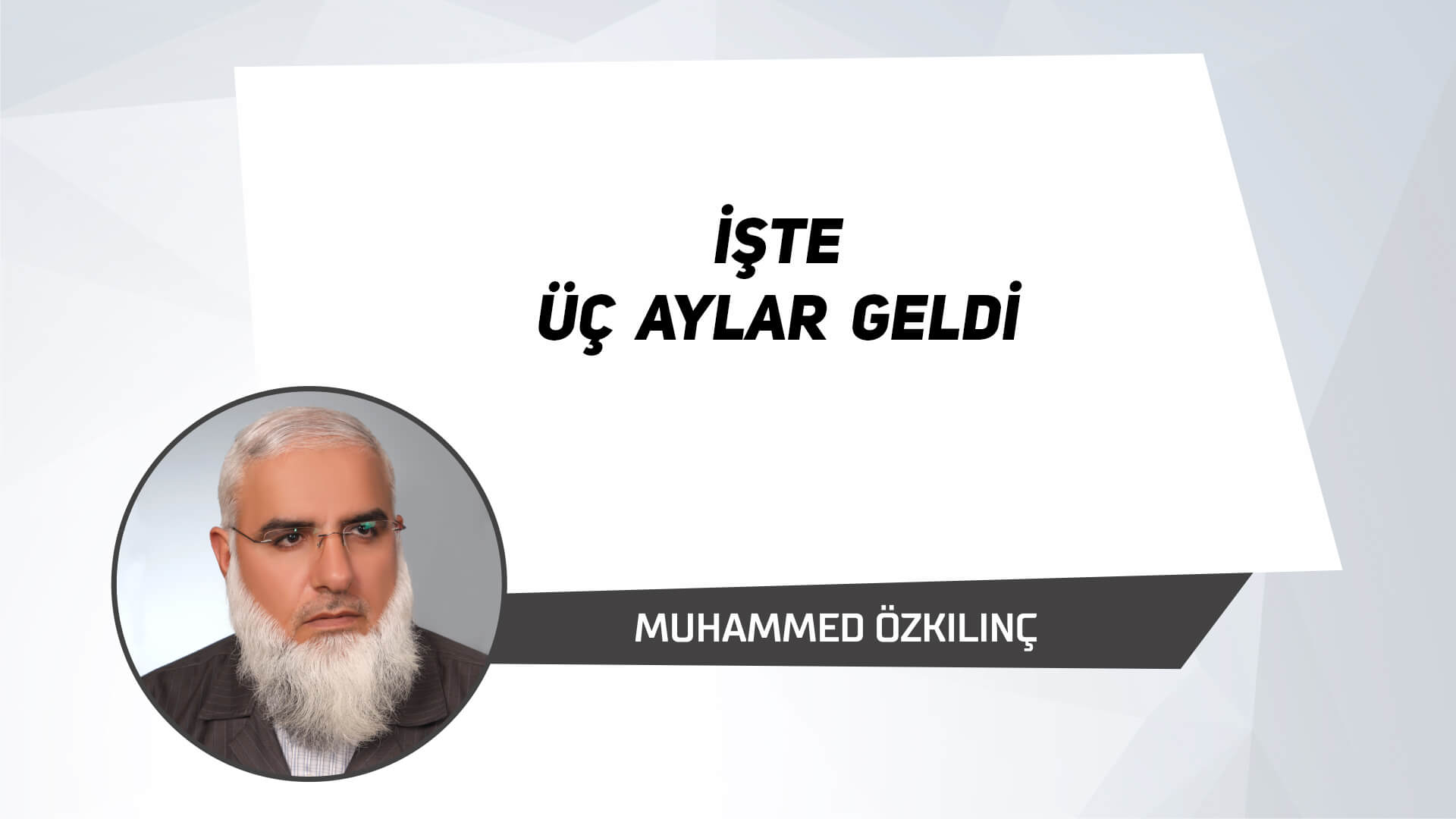 İşte Üç Aylar Geldi
