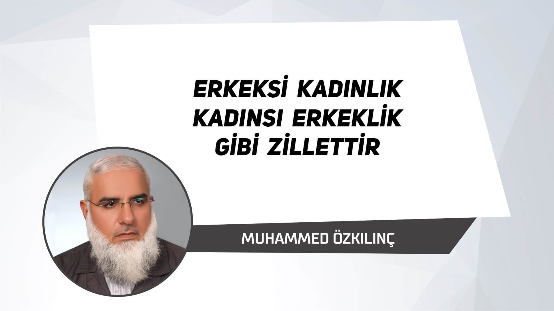 Erkeksi Kadınlık Kadınsı Erkeklik Gibi Zillettir