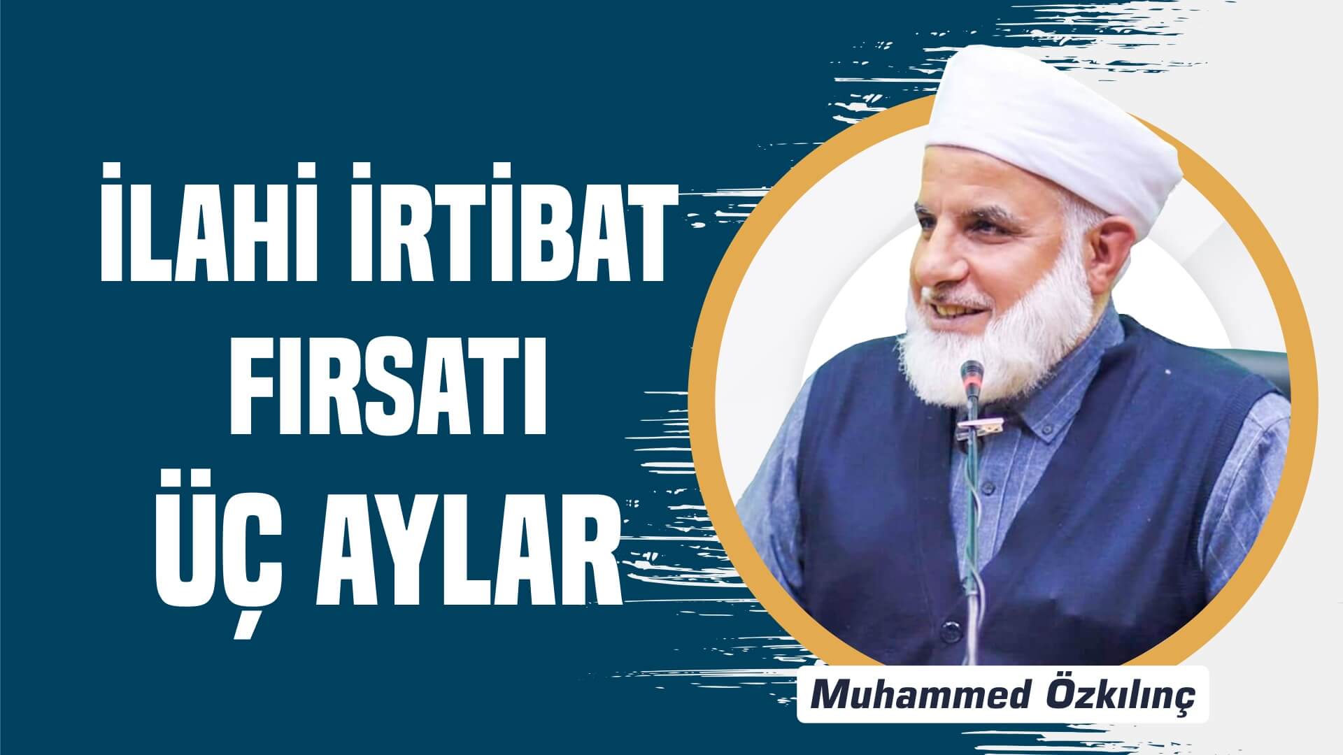 İlahi İrtibat Fırsatı ÜÇ AYLAR