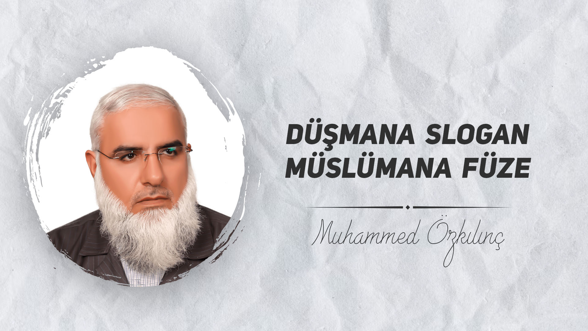 Düşmana Slogan Müslümana Füze