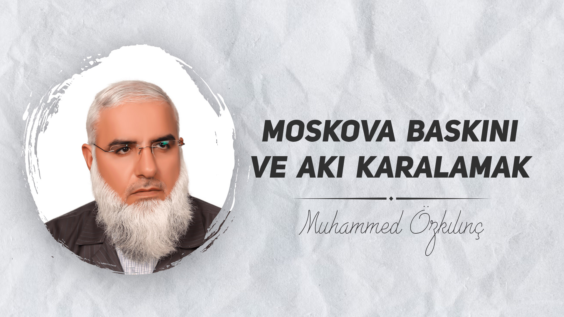 Moskova Baskını ve Akı Karalamak