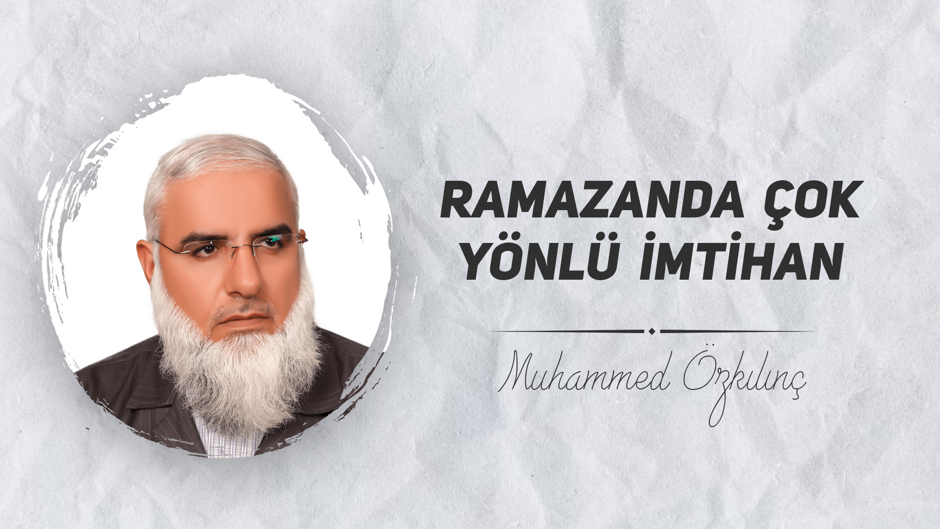 Ramazanda Çok Yönlü İmtihan