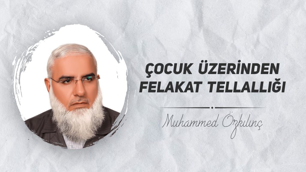 Çocuk Üzerinden FELAKAT TELLALLIĞI