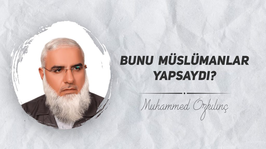Bunu Müslümanlar Yapsaydı?