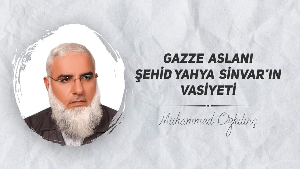 Gazze Aslanı Şehid Yahya Sinvar’ın Vasiyeti