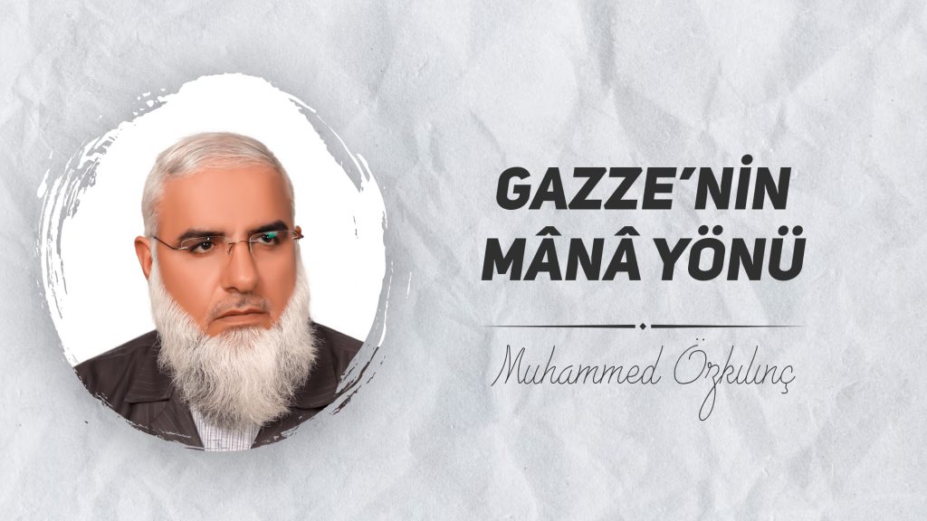 Gazze’nin Mânâ Yönü