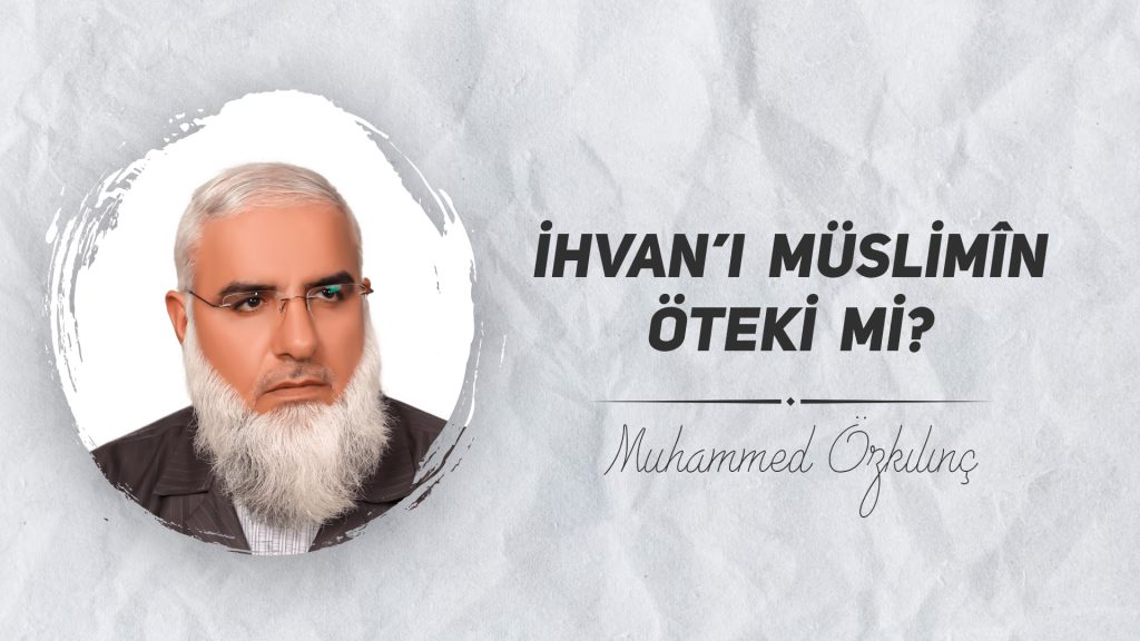 İhvan’ı Müslimîn Öteki mi?