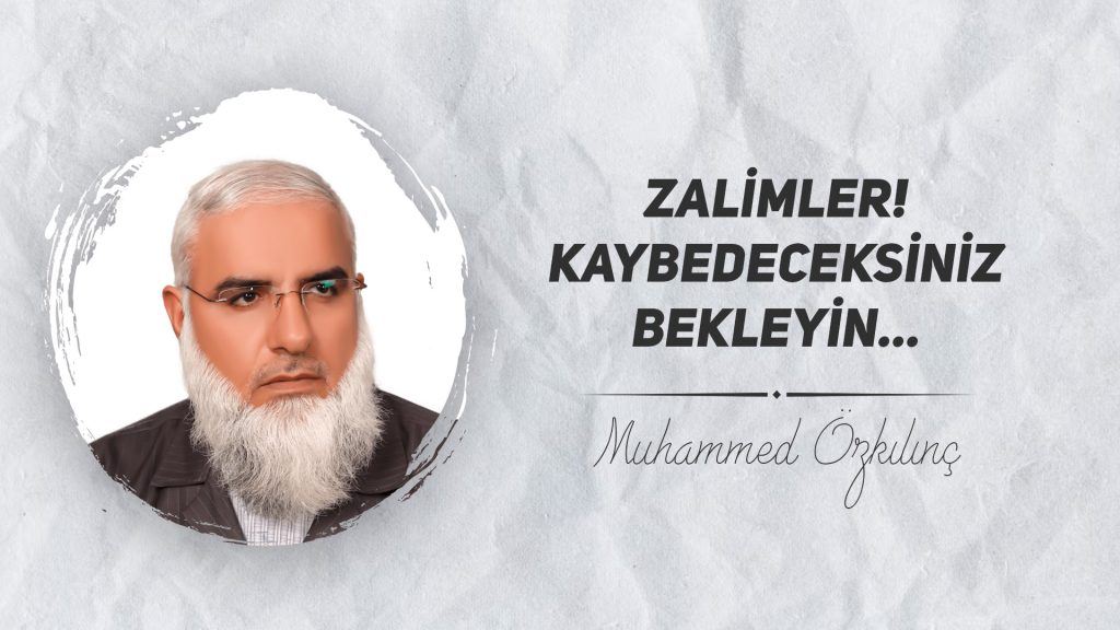 Zalimler! Kaybedeceksiniz Bekleyin…