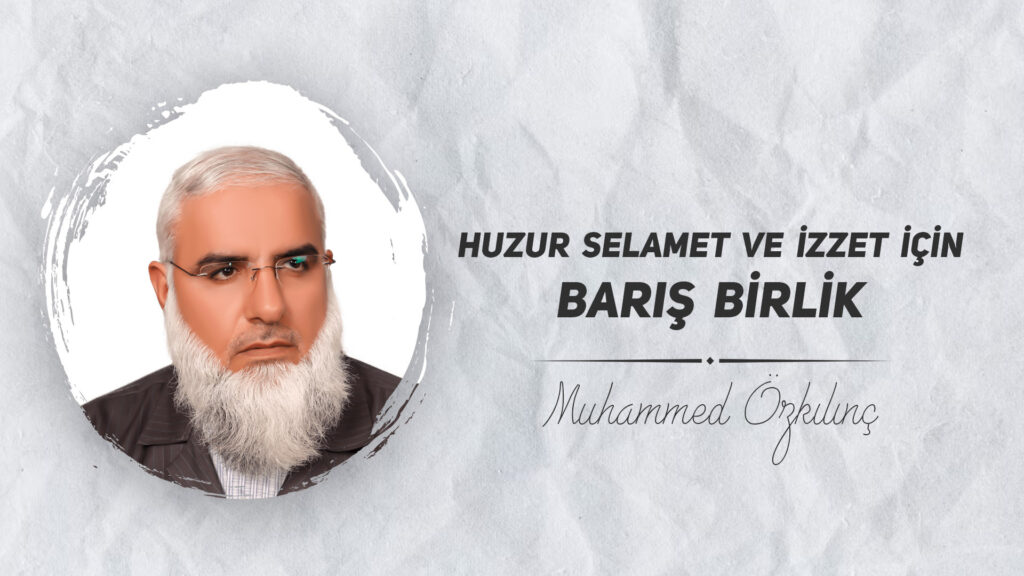 Huzur Selamet ve İzzet İçin BARIŞ BİRLİK