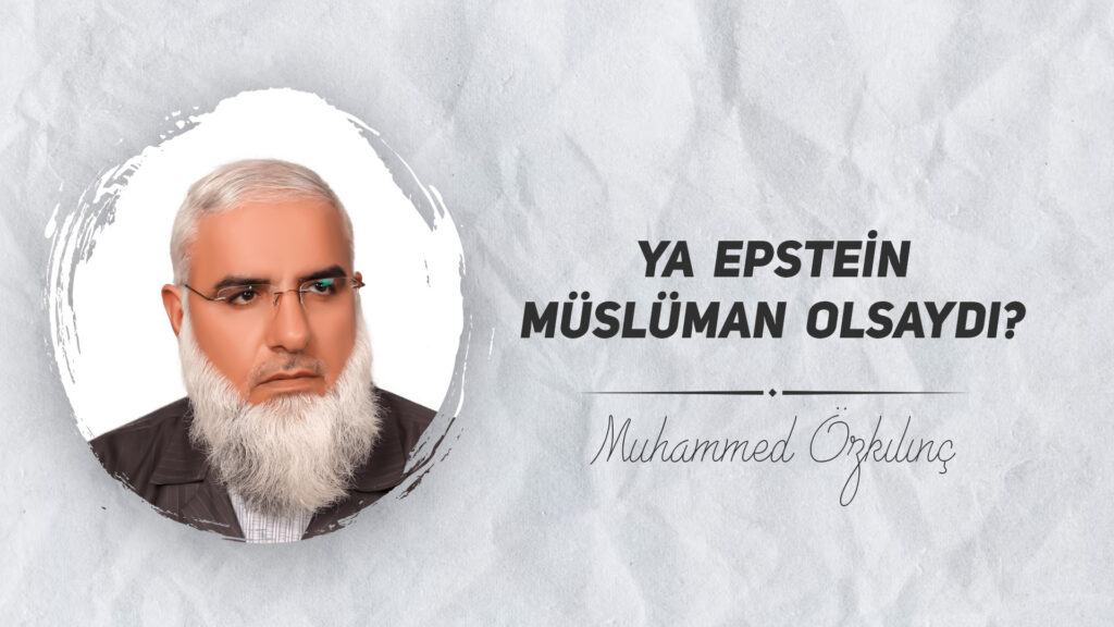 Ya Epstein Müslüman Olsaydı?