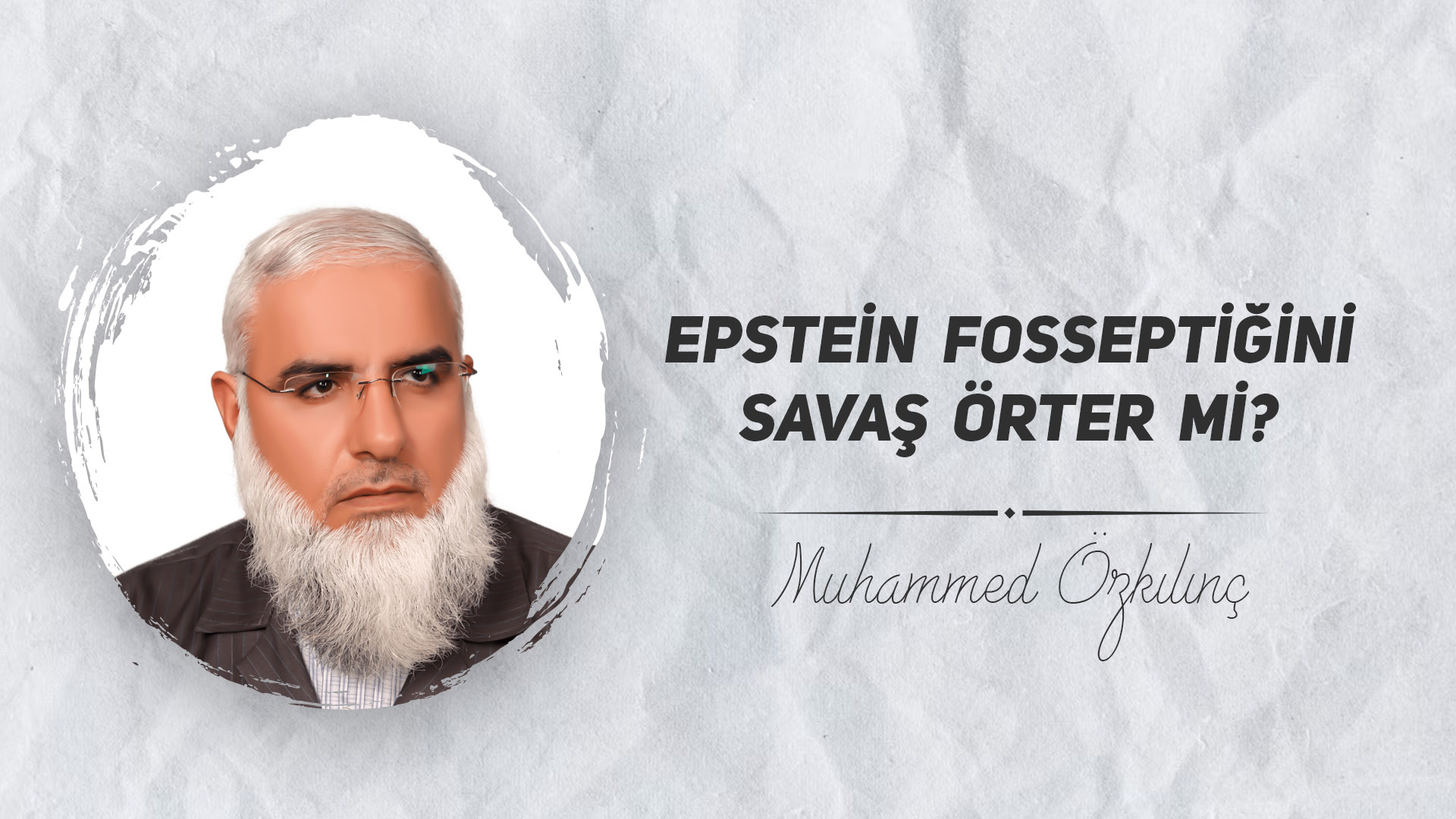 Epstein Fosseptiğini Savaş Örter mi?