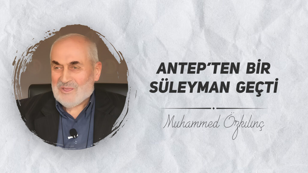 Antep’ten Bir Süleyman Geçti