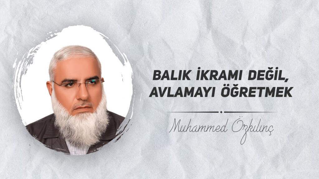 Balık İkramı Değil, Avlamayı Öğretmek