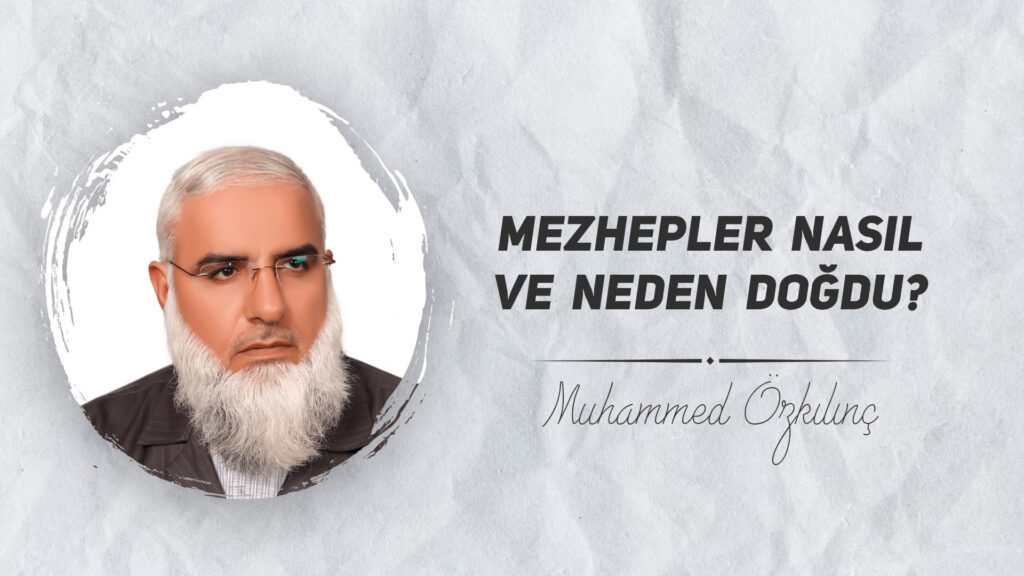 Mezhepler Nasıl ve Neden Doğdu?