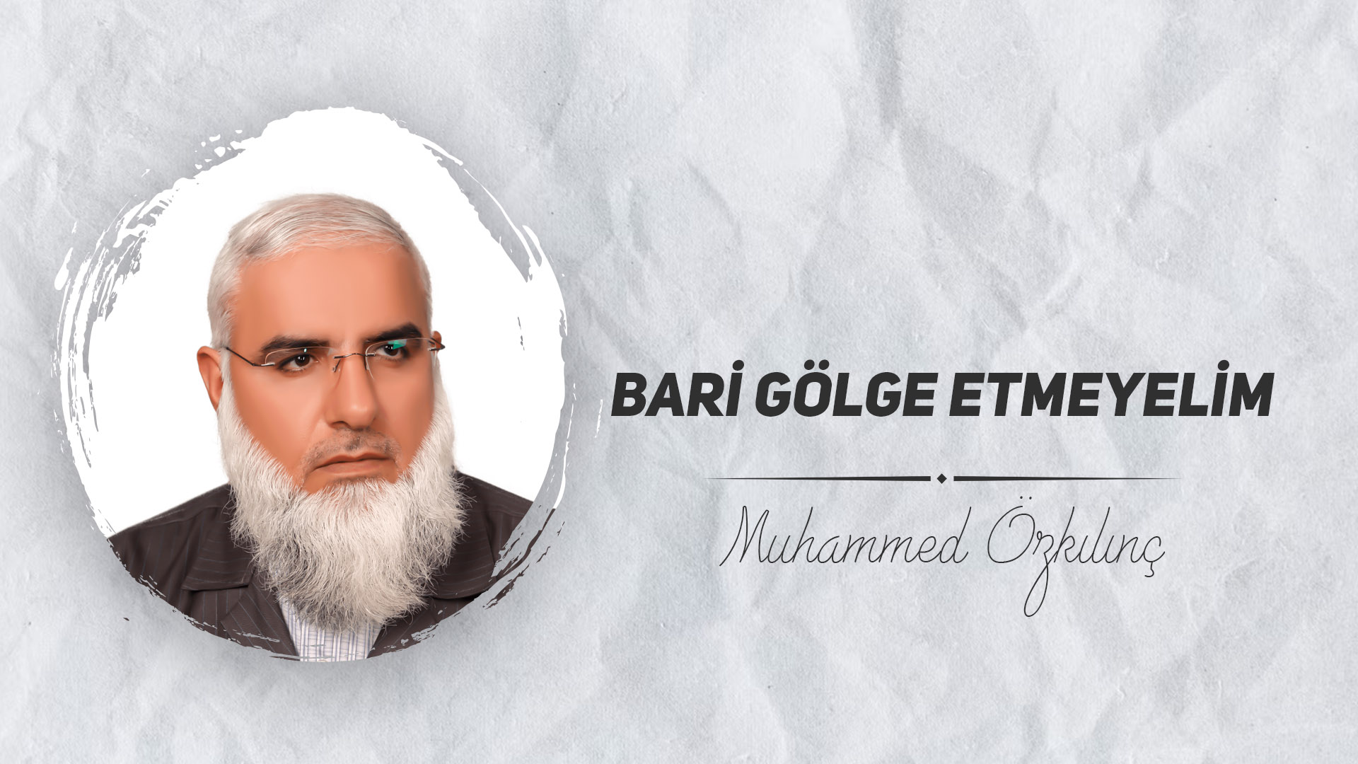 Bari Gölge Etmeyelim